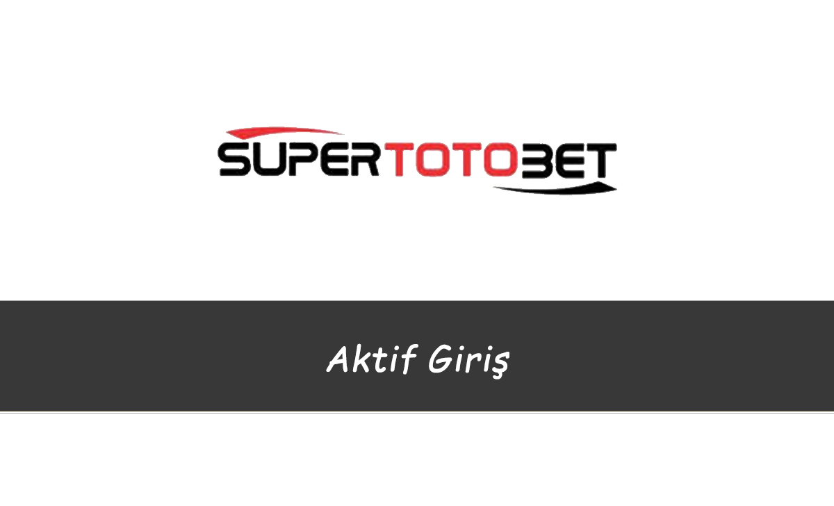 Süpertotobet Aktif Giriş