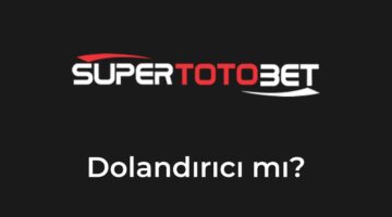 süpertotobet Dolandırıcı mı?