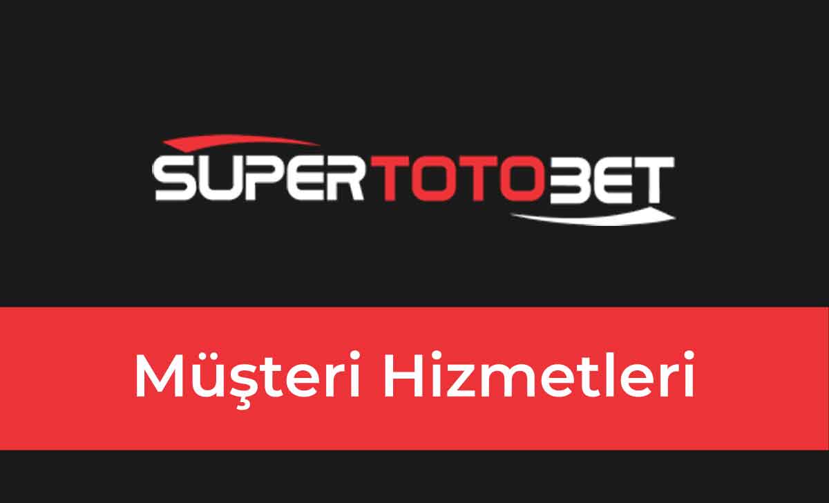 Süpertotobet Müşteri Hizmetleri