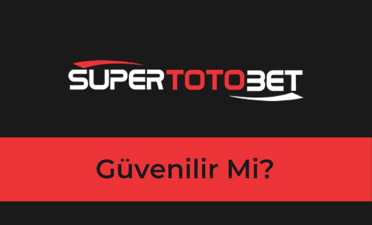 Süpertotobet Güvenilir Mi